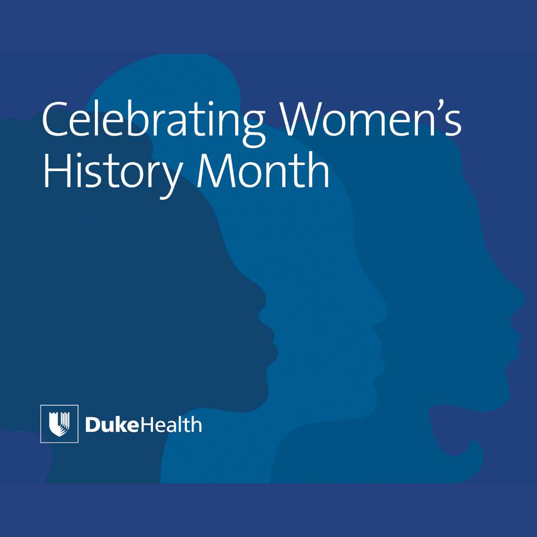 graphic with text "celebrating women's history month" with silhouettes of women's profiles and duke health logo