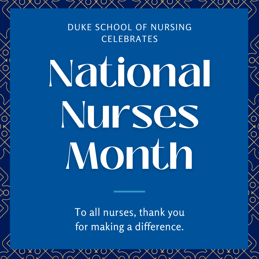 graphic with text "duke school of nursing celebrates national nurses month thank you, nurses, for making a difference"